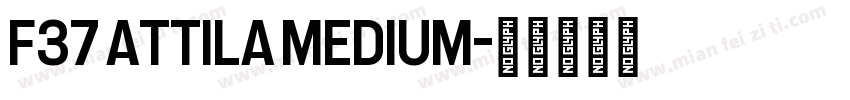 F37 Attila Medium字体转换
